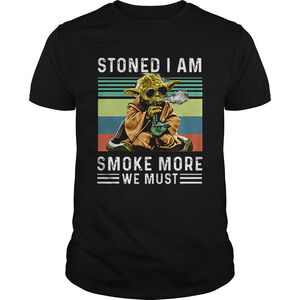 Baby Yoda Stoned I Am Smoke More We Must  Shirt